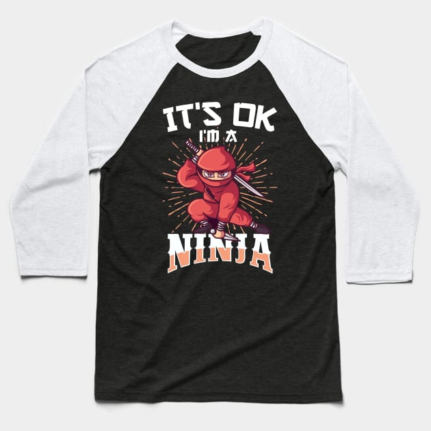 It's OK I'm A Ninja Funny Gift Baseball T-Shirt by Delightful Designs